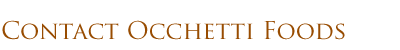 Contact Occhetti Foods